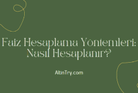 Faiz Hesaplama Yöntemleri: Nasıl Hesaplanır?
