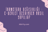 İkametgah Değişikliği : E-Devlet Üzerinden Nasıl Yapılır? İkametgah Değişikliği : E-Devlet Üzerinden Nasıl Yapılır?
