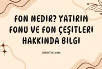 Fon Nedir? Yatırım Fonu ve Fon Çeşitleri Hakkında Bilgi Fon Nedir? Yatırım Fonu ve Fon Çeşitleri Hakkında Bilgi