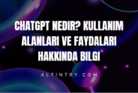 ChatGPT Nedir? Kullanım Alanları ve Faydaları Hakkında Bilgi ChatGPT Nedir? Kullanım Alanları ve Faydaları Hakkında Bilgi