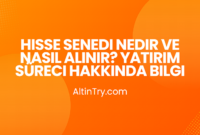 Hisse Senedi Nedir ve Nasıl Alınır? Yatırım Süreci Hakkında Bilgi Hisse Senedi Nedir ve Nasıl Alınır? Yatırım Süreci Hakkında Bilgi
