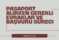 Pasaport Alırken Gerekli Evraklar ve Başvuru Süreci Pasaport Alırken Gerekli Evraklar ve Başvuru Süreci
