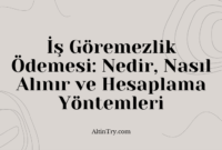 İş Göremezlik Ödemesi: Nedir, Nasıl Alınır ve Hesaplama Yöntemleri İş Göremezlik Ödemesi: Nedir, Nasıl Alınır ve Hesaplama Yöntemleri